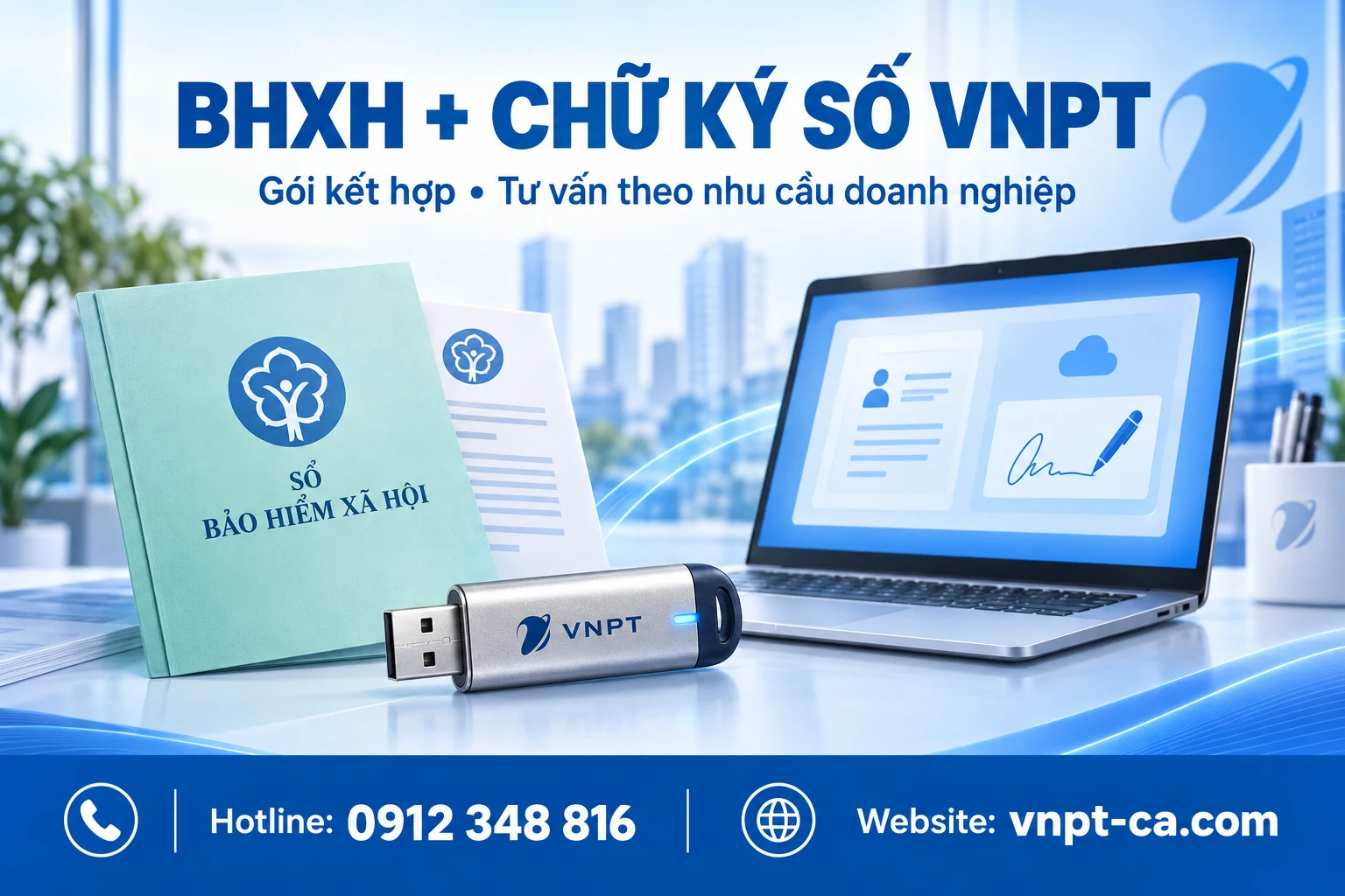 Bảng giá BHXH và chữ ký số VNPT tích hợp — Hotline 0912 348 816 — vnpt-ca.com